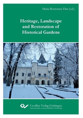 Heritage, Landscape and Restoration of Historical Gardens by Bostenaru Dan, Maria