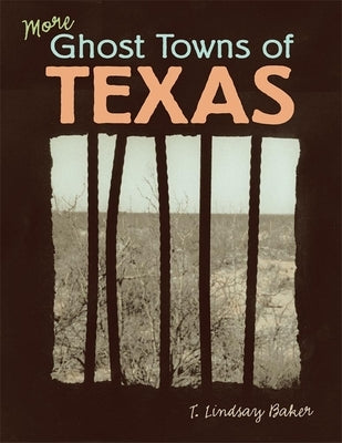 More Ghost Towns of Texas by Baker, T. Lindsay