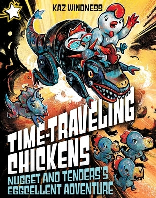 Nugget and Tenders's Eggcellent Adventure: A Star Chapter Book by Windness, Kaz