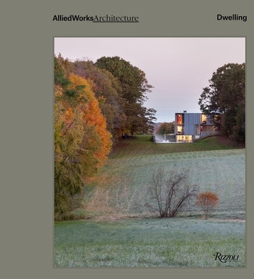 Allied Works Architecture: Dwelling by Cloepfil, Brad