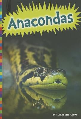 Anacondas by Raum, Elizabeth