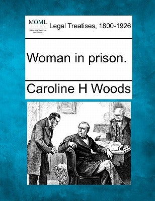Woman in Prison. by Woods, Caroline H.