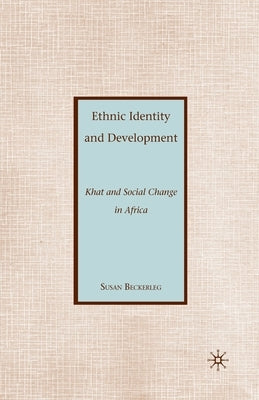 Ethnic Identity and Development: Khat and Social Change in Africa by Beckerleg, S.