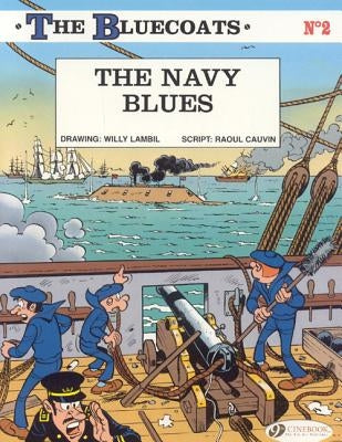 The Navy Blues: The Bluecoats Vol. 2 by Cauvin, Raoul