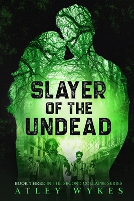 Slayer of the Undead: A Steamy Sci-fi Apocalypse Romance by Wykes, Atley