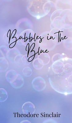 Bubbles in the Blue by Sinclair, Theodore