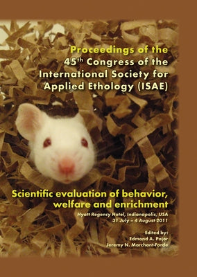 Scientific Evaluation of Behavior, Welfare and Enrichment: Proceedings of the 45th Congress of the Isae by Pajor, Edmond A.