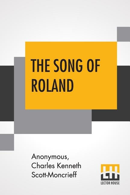 The Song Of Roland: An Old French Epic Translated By Charles Kenneth Scott-Moncrieff by Anonymous