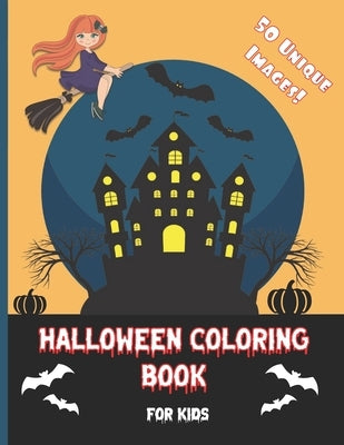 Halloween Coloring Book For Kids: For Ages 4-8, 8-10 - Spooky, fun coloring book - 50 Unique halloween images - Perfect gifts and present for kids - F by Bhat, S.