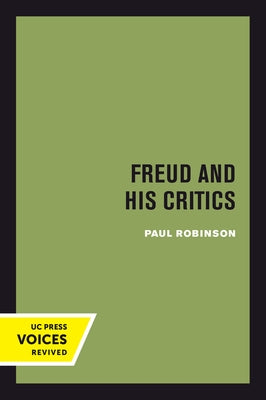 Freud and His Critics by Robinson, Paul