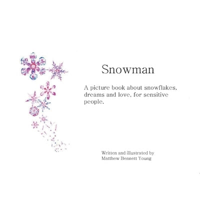 Snowman: A picture book about snowflakes, dreams and love, for sensitive people. by Young, Matthew Bennett