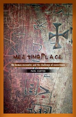 Meeting Place: The Human Encounter and the Challenge of Coexistence by Carter, Paul