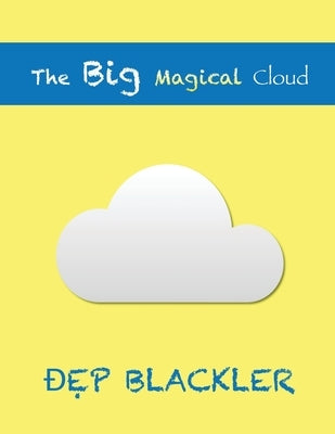 The Big Magical Cloud by Blackler, Dep