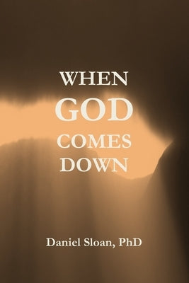 When God Comes Down by Sloan, Daniel