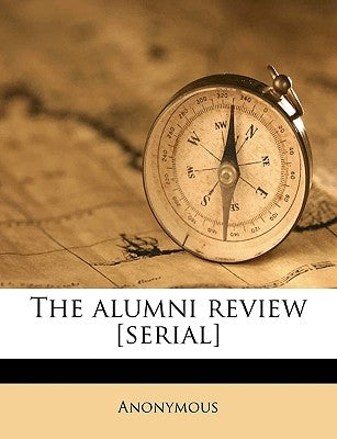 The Alumni Review [serial] Volume 5, 9 1917 by Anonymous