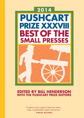 The Pushcart Prize XXXVIII: Best of the Small Presses 2014 Edition by Henderson, Bill