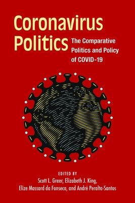 Coronavirus Politics: The Comparative Politics and Policy of Covid-19 by Greer, Scott L.