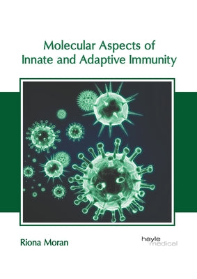 Molecular Aspects of Innate and Adaptive Immunity by Moran, Riona