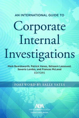 An International Guide to Corporate Internal Investigations by Beardsworth, Mark