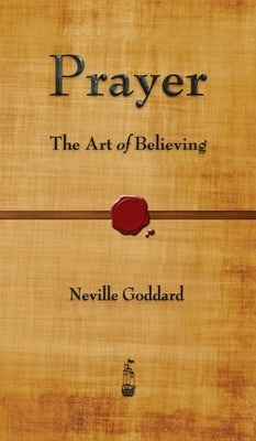 Prayer: The Art of Believing by Goddard, Neville