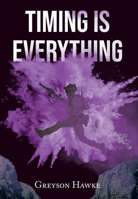 Timing is Everything by Hawke, Greyson