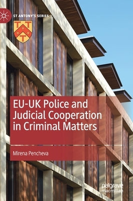 Eu-UK Police and Judicial Cooperation in Criminal Matters by Pencheva, Mirena
