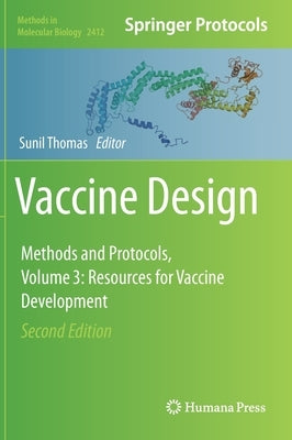 Vaccine Design: Methods and Protocols, Volume 3. Resources for Vaccine Development by Thomas, Sunil