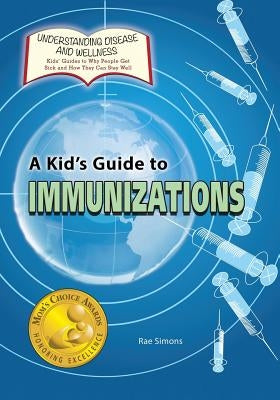 A Kid's Guide to Immunizations by Simons, Rae
