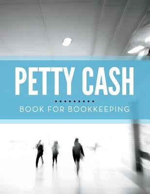 Petty Cash Book for Bookkeeping by Speedy Publishing LLC