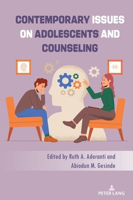 Contemporary Issues on Adolescents and Counseling by Aderanti, Ruth A.