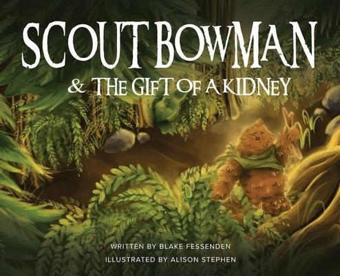 Scout Bowman and the Gift of a Kidney by Fessenden, Blake