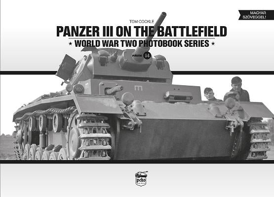Panzer III on the Battlefield: Volume 1 by Cockle, Tom