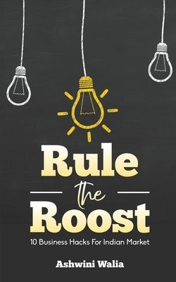 Rule the Roost by Walia, Ashwini