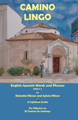 Camino Lingo: Spanish Words and Phrases for English Speaking Pilgrims by Nilsen, Sylvia