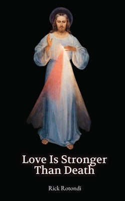 Love is Stronger than Death by Rotondi, Rick