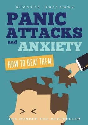 Panic Attacks & Anxiety - How to beat them by Hathaway, Richard