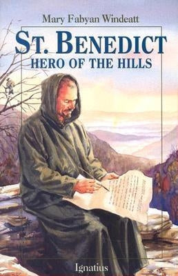 St. Benedict: Hero of the Hills by Windeatt, Mary Fabyan