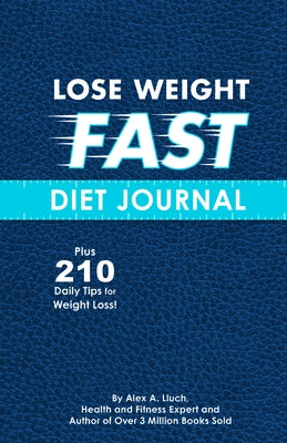 Lose Weight Fast Diet Journal by Lluch, Alex A.