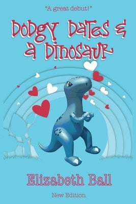 Dodgy Dates and a Dinosaur: Dodgy Dates and a Dinosaur by Ball, Elizabeth
