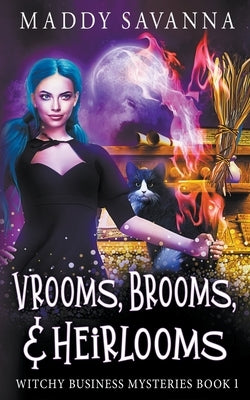 Vrooms, Brooms, & Heirlooms: A Paranormal Cozy Mystery by Savanna, Maddy