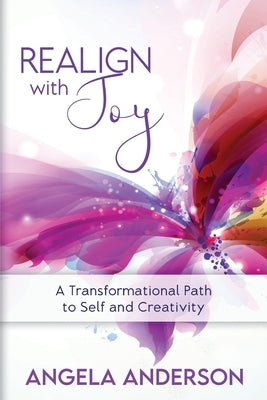 Realign With Joy by Anderson, Angela