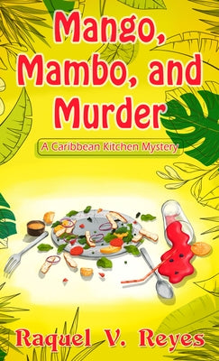 Mango, Mambo, and Murder by Reyes, Raquel V.