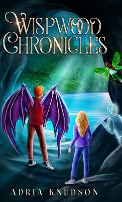 Wispwood Chronicles by Knudson, Adria