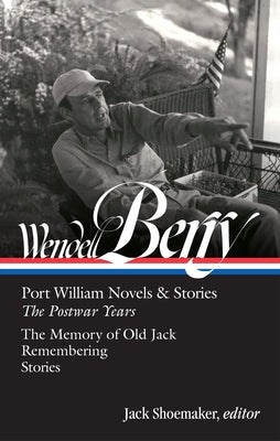 Wendell Berry: Port William Novels & Stories: The Postwar Years (Loa #381) by Berry, Wendell