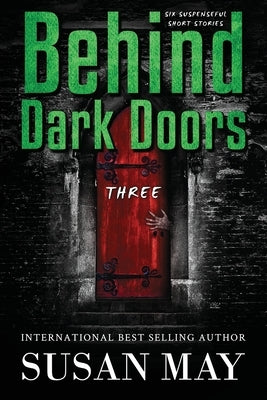 Behind Dark Doors Three by May, Susan