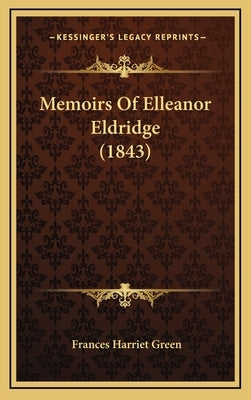 Memoirs Of Elleanor Eldridge (1843) by Green, Frances Harriet