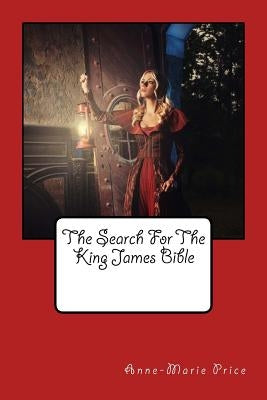 The Search For The King James' Bible by Price, Anne-Marie
