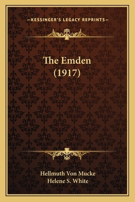 The Emden (1917) by Mucke, Hellmuth Von