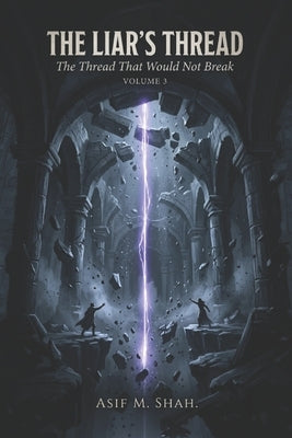 The Liar's Thread: The Thread That Would Not Break by Shah, Asif