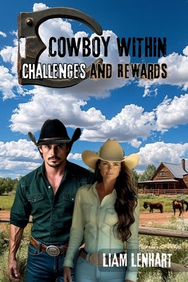 Cowboy Within: Challenges and Rewards by Lenhart, Liam
